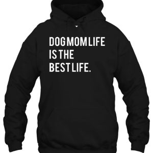 Dog Mom Life Is The Best Life 3