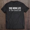 Dog Mom Life Is The Good Life –
