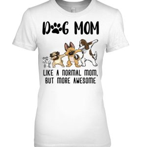 Dog Mom Like A Normal Mom But More Awesome Dabbing Dog Version