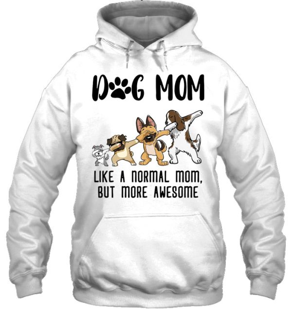 Dog Mom Like A Normal Mom But More Awesome Dabbing Dog Version