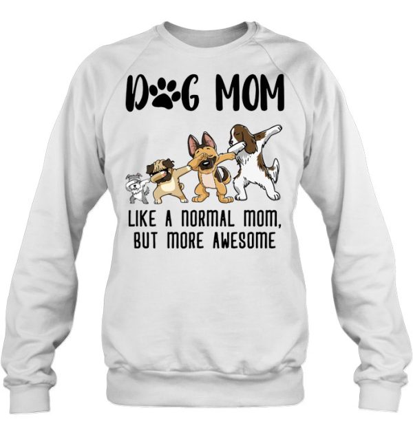 Dog Mom Like A Normal Mom But More Awesome Dabbing Dog Version
