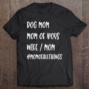 Dog Mom, Mom Of Boys, Wife Mother Shirt, Funny Mom Gift Dog Mom, Mom Of Boys, Wife Mother Shirt, Funny Mom Gift