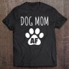Dog Mom Shirt For Women Dog Mom Af