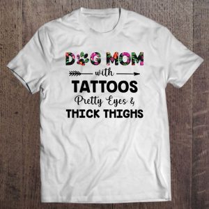 Dog Mom With Tattoos Pretty Eyes & Thick Thighs Floral Arrow Version