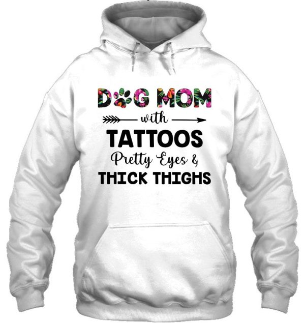 Dog Mom With Tattoos Pretty Eyes & Thick Thighs Floral Arrow Version