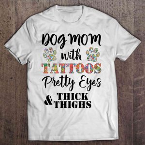Dog Mom With Tattoos Pretty Eyes & Thick Thighs Floral Version