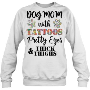 Dog Mom With Tattoos Pretty Eyes & Thick Thighs Floral Version