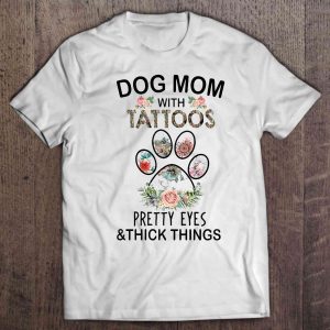 Dog Mom With Tattoos Pretty Eyes & Thick Thighs Floral Version2
