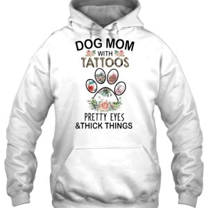 Dog Mom With Tattoos Pretty Eyes Thick Thighs Floral Version2 3