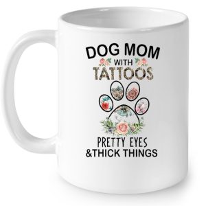 Dog Mom With Tattoos Pretty Eyes Thick Thighs Floral Version2 4