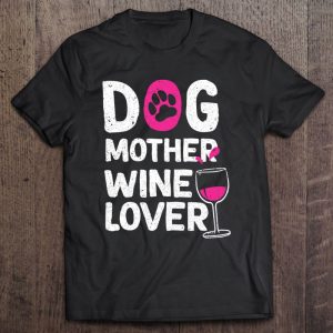 Dog Mother Wine Lover – Cute Dog Mom Gift Dog Mother Wine Lover – Cute Dog Mom Gift