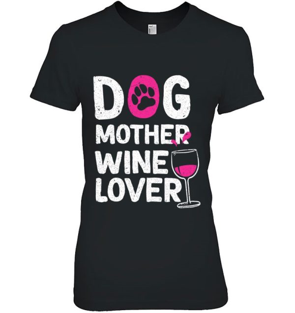 Dog Mother Wine Lover – Cute Dog Mom Gift