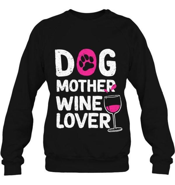 Dog Mother Wine Lover – Cute Dog Mom Gift