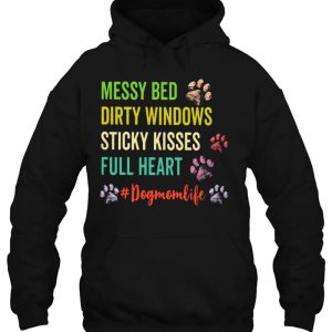 Dog Paws Messy Bed Dirty Windows Sticky Kisses Full Heart Dog Mom Life 2 Dog Paws Messy Bed Dirty Windows Sticky Kisses Full Heart Dog Mom Life 3