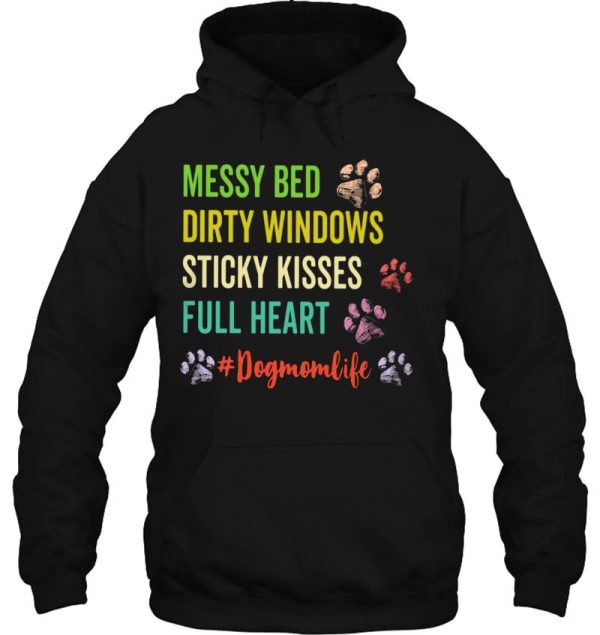 Dog Paws Messy Bed Dirty Windows Sticky Kisses Full Heart Dog Mom Life