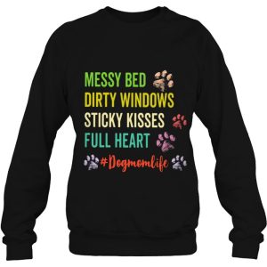 Dog Paws Messy Bed Dirty Windows Sticky Kisses Full Heart Dog Mom Life 3 Dog Paws Messy Bed Dirty Windows Sticky Kisses Full Heart Dog Mom Life 4