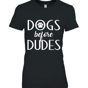 Dogs Before Dudes Shirt , Dog Mom Shirt , Dog Lovers