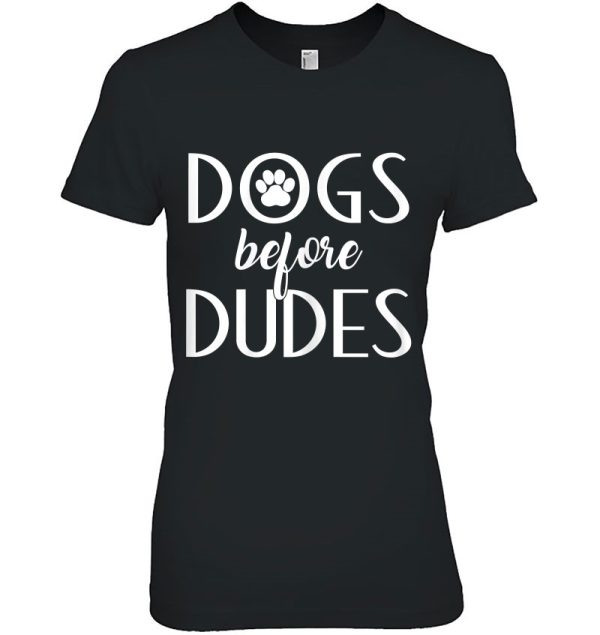 Dogs Before Dudes Shirt , Dog Mom Shirt , Dog Lovers