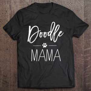 Doodle Mama Shirt Cute Pet Lover Tee, Doodle Mom, Funny Do Doodle Mama Shirt Cute Pet Lover Tee, Doodle Mom, Funny Do
