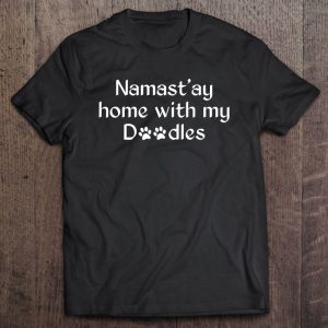 Doodles Shirt, Namastay Home With My Doodles