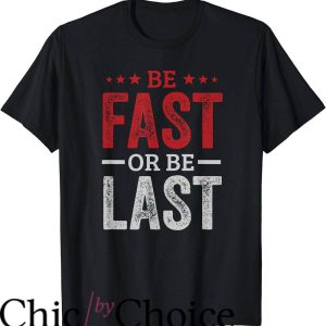 Drag Race T-Shirt Be Fast Or Be Last