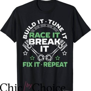 Drag Race T-Shirt Build It Tune It Race It Break It