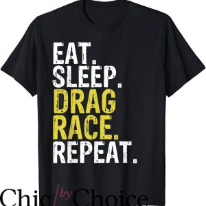 Drag Race T-Shirt Eat Sleep Drag Race Repeat