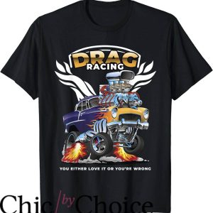 Drag Race T-Shirt You Either Love It Or You Are Done