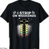 Drag Racing T-Shirt Funny Gift For Cool I Strip Weekends