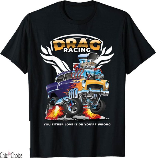 Drag Racing T-Shirt Funny Race Drivers Bracket Fans