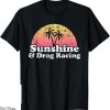 Drag Racing T-Shirt Gift Sunshine And