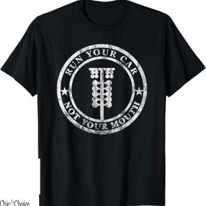 Drag Racing T-Shirt Run Your Car Your Mouth Retro Hot Rod
