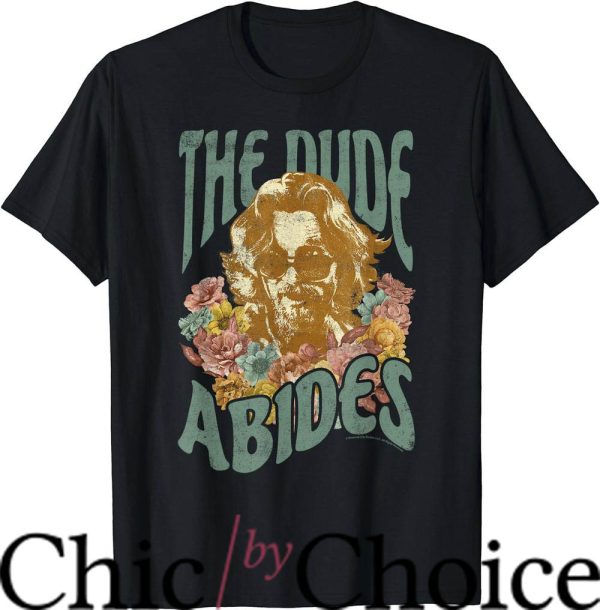 Dude Abides T-Shirt Floral Portrait T-Shirt Movie