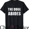 Dude Abides T-Shirt Movie