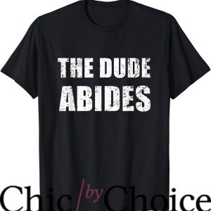Dude Abides T-Shirt Movie