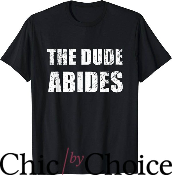 Dude Abides T-Shirt Movie