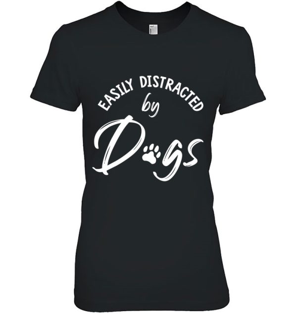 Easily Distracted By Dogs – Dog Lover & Dog Mom Gift