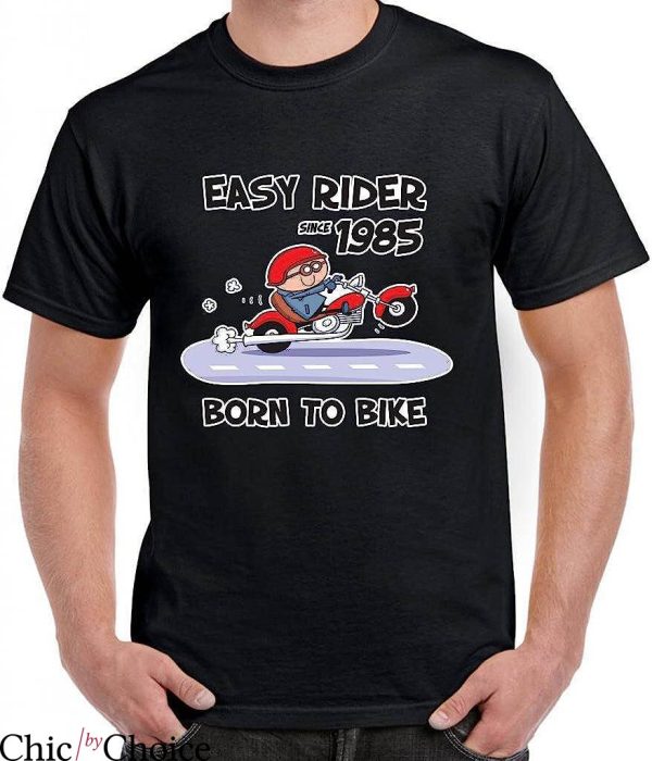 Easy Rider T-Shirt Since 1985 30th Birthday Motorbike Shirt