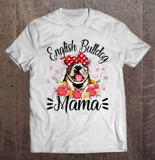 English Bulldog Mama Florals Cute Dog Mom Mother’s Day
