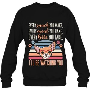 Every Snack You Make Every Meal You Bake Chihuahua Mom Funny 4