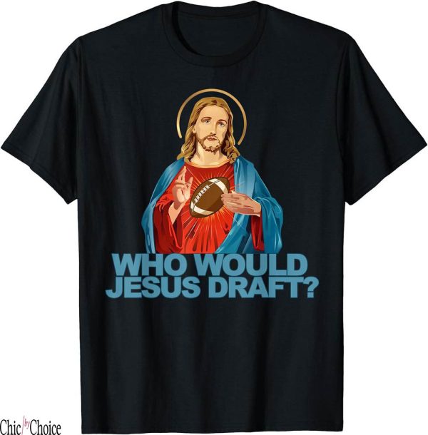 Football Culture T-Shirt Would Draft Funny Fantasy Jesus