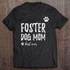 Foster Dog Mom Best Ever Funny Dog Mom Gift