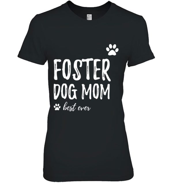 Foster Dog Mom Best Ever Funny Dog Mom Gift