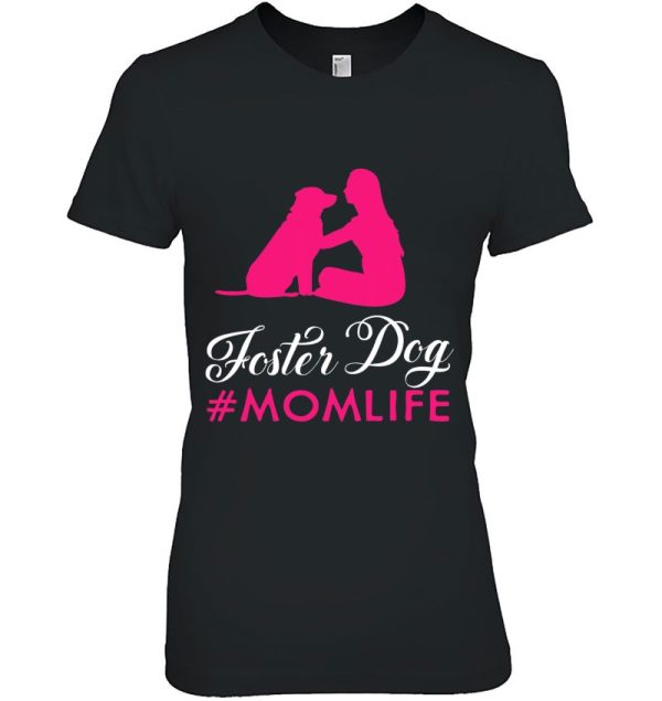 Foster Dog Mom Shirt – Gifts For Moms Who Rescue Dogs