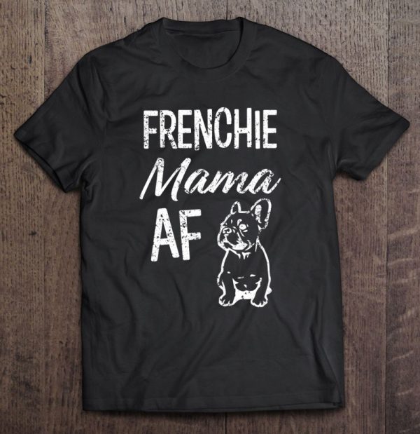 Frenchie Mama Af Funny French Bulldog