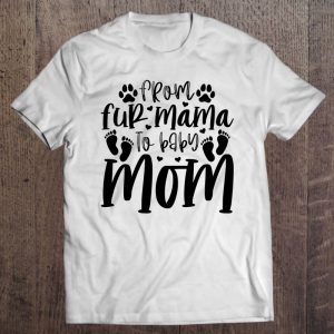 From Fur Mama To Baby Mom Pet Dog Mom Cute Dog Mama