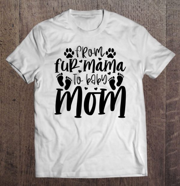 From Fur Mama To Baby Mom Pet Dog Mom Cute Dog Mama