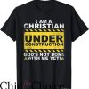 Fun Christian T-Shirt I Am Christian Under Construction