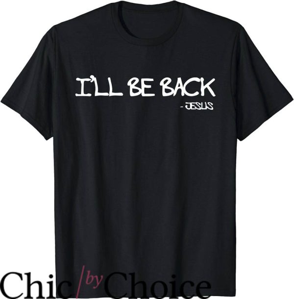 Fun Christian T-Shirt I’ll Be Back Shirt
