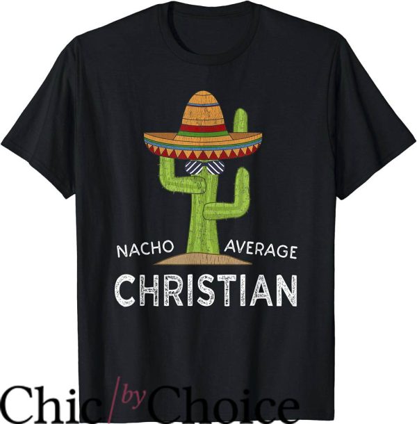 Fun Christian T-Shirt Nacho Average Christian Shirt